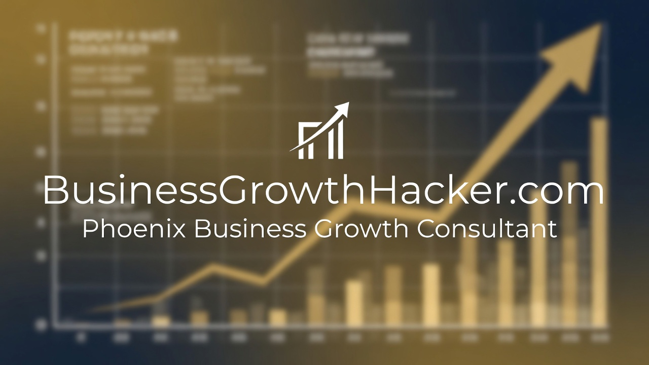 BusinessGrowthHacker.com Phoenix Business Growth Consultant: The Complete Guide to Scaling Your Arizona Business